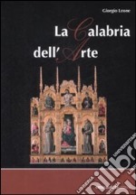 Calabria dell'arte. Ediz. illustrata libro