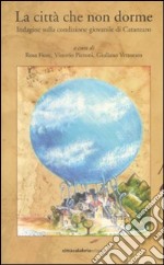 La Città che non dorme. Indagine sulla condizione giovanile di Catanzaro libro