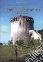 Un presidio di difesa nel Mediterraneo. Torre San Giorgio a Fuscaldo. Ediz. illustrata libro