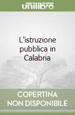 L'istruzione pubblica in Calabria libro