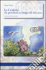 La Calabria: da periferia a luogo di riscatto libro