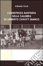 L'assistenza sanitaria nella Calabria di Umberto Zanotti Bianco libro