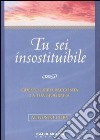 Tu sei insostituibile libro