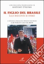 Il figlio del Brasile. Lula racconta se stesso libro