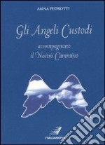 Gli angeli custodi accompagnano il nostro cammino libro