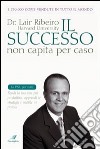 Il successo non capita per caso libro