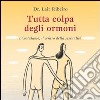 Tutta colpa degli ormoni. L'ipotalamo, il centro della sessualità libro