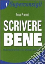 Scrivere bene per comunicare con grande efficacia