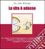 La vita è adesso libro