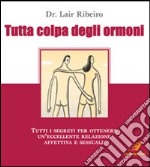 Tutta colpa degli ormoni libro