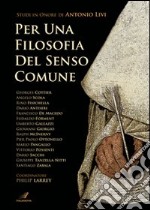 Per una filosofia del senso comune. Studi in onore di Antonio Livi