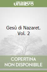 Gesù di Nazaret. Vol. 2 libro