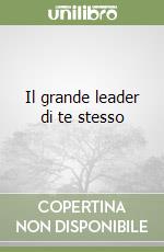 Il grande leader di te stesso libro