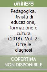 Pedagogika. Rivista di educazione, formazione e cultura (2018). Vol. 2: Oltre le diagnosi libro