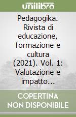 Pedagogika. Rivista di educazione, formazione e cultura (2021). Vol. 1: Valutazione e impatto sociale libro