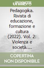 Pedagogika. Rivista di educazione, formazione e cultura (2022). Vol. 2: Violenza e società. Cultura di comunità e rigenerazione sociale libro