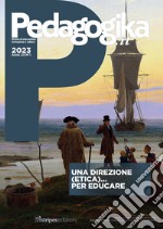 Pedagogika. Rivista di educazione, formazione e cultura (2023). Vol. 1: Una direzione (etica)... per educare libro