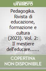 Pedagogika. Rivista di educazione, formazione e cultura (2023). Vol. 2: Il mestiere dell'educare... un'avventura libro