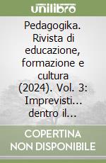 Pedagogika. Rivista di educazione, formazione e cultura (2024). Vol. 3: Imprevisti... dentro il carcere libro