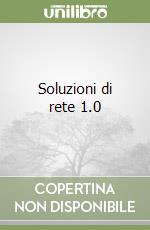 Soluzioni di rete 1.0 libro