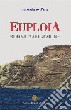 Euploia. Buona navigazione libro