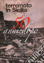 Terremoto in Sicilia. 50 anni dopo libro