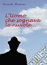 L'uomo che sognava le nuvole libro