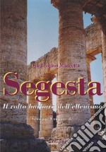 Segesta. Il volto barbaro dell'ellenismo libro