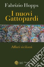 I nuovi Gattopardi. Affari siciliani libro