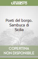 Poeti del borgo. Sambuca di Sicilia libro