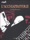 L'acchiappastorie libro di Trillo Carlos Breccia Alberto