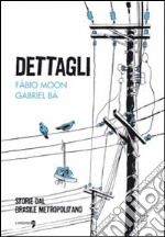 Dettagli. Storie dal Brasile metropolitano libro