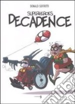 Superheroes decadence. Ediz. illustrata libro