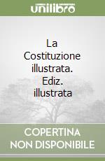 La Costituzione illustrata. Ediz. illustrata libro