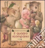 Il quadro scomparso. Ediz. illustrata libro