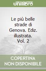 Le più belle strade di Genova. Ediz. illustrata. Vol. 2 libro