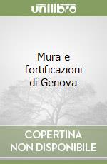 Mura e fortificazioni di Genova libro