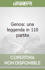 Genoa: una leggenda in 110 partite libro