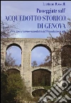 Passeggiate sull'acquedotto storico di Genova libro di Rosselli Luciano