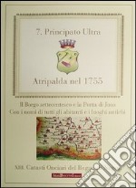 Atripalda nel 1755. Il borgo settecentesco e la Porta di Juso. Con i nomi di tutti gli abitanti e i luoghi antichi libro