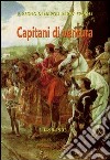 Capitani di ventura. Consalvo di Cordova e la disfida di Barletta (Bayard, Borgia ed altri) libro di Bascetta Arturo Del Bufalo Bruno Cillo Angelo