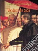 Vendette da papa. I viceré di Napoli da Lannoy a Toledo libro