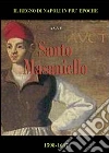 Santo Masaniello. La rivolta di Tommaso Aniello nella collana de Il Regno di Napoli in più epoche. Gli spagnoli della dinastia degli Asburgo d'Austria (1598-1647) libro