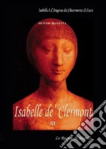 Isabelle de' Clarmont. Isabella I d'Aragona dei Chiaromonte di Lecce libro