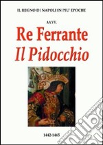 Re Ferrante il Pidocchio (1442-1465). Il regno di Napoli (la rotta di Sarno)