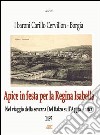 Apice in festa per la regina Isabella (1497). Nel viaggio della sovrana Del Balzo sull'Appia Antica. I baroni Carillo Cervillon (Cerviglione). Borgia libro