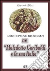 1861. «Maledetto Garibaldi e la sua Italia». 150° anniversario unità d'Italia libro