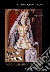 Jeanne D'Anjou. Giovanna I D'Angiò regina di Napoli. Vol. 1: L'assassinio del marito libro