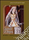 Jeanne D'Anjou. Giovanna I D'Angiò regina di Napoli. Vol. 2: L'amore per il generale libro