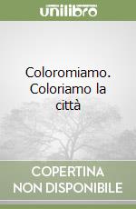 Coloromiamo. Coloriamo la città libro